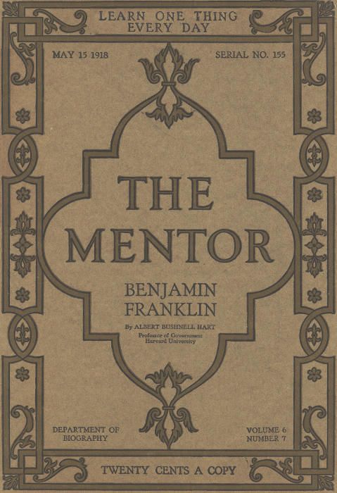 The Mentor: Benjamin Franklin, Vol. 6, Num. 7, Serial No. 155, May 15, 1918 cover
