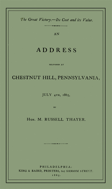 The Great Victory—Its Cost and Its Value / Address delivered at Chestnut Hill, Pennsylvania, July 4th, 1865 cover
