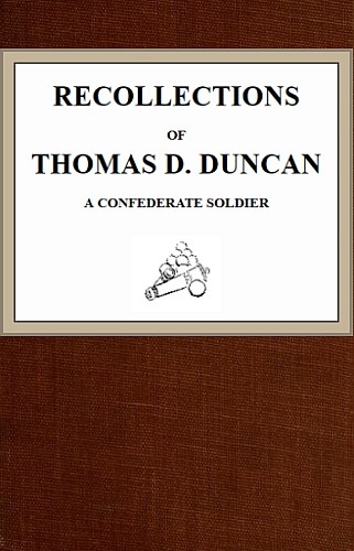 Recollections of Thomas D. Duncan, a Confederate Soldier cover