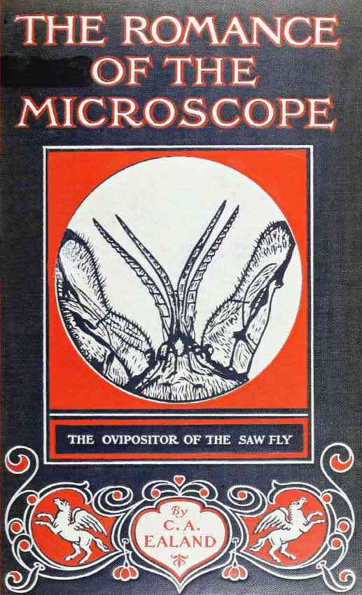 The Romance of the Microscope / An interesting description of its uses in all branches of science, industry, agriculture, and in the detection of crime, with a short account of its origin, history, and development cover