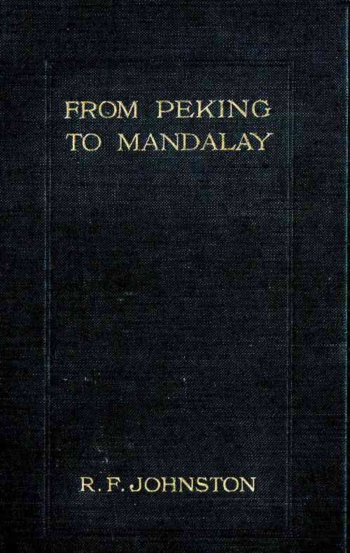 From Peking to Mandalay / A Journey from North China to Burma through Tibetan Ssuch'uan and Yunnan cover