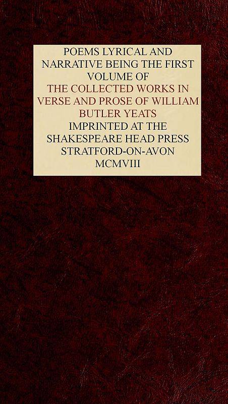 The Collected Works in Verse and Prose of William Butler Yeats, Vol. 1 (of 8) / Poems Lyrical and Narrative cover