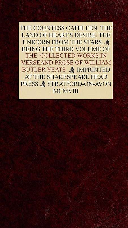 The Collected Works in Verse and Prose of William Butler Yeats, Vol. 3 (of 8) / The Countess Cathleen. The Land of Heart's Desire. The Unicorn from the Stars cover