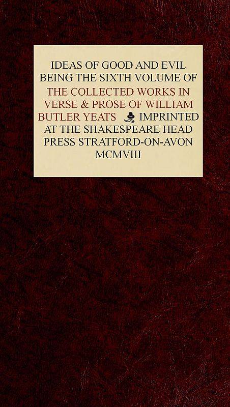 The Collected Works in Verse and Prose of William Butler Yeats, Vol. 6 (of 8) / Ideas of Good and Evil cover