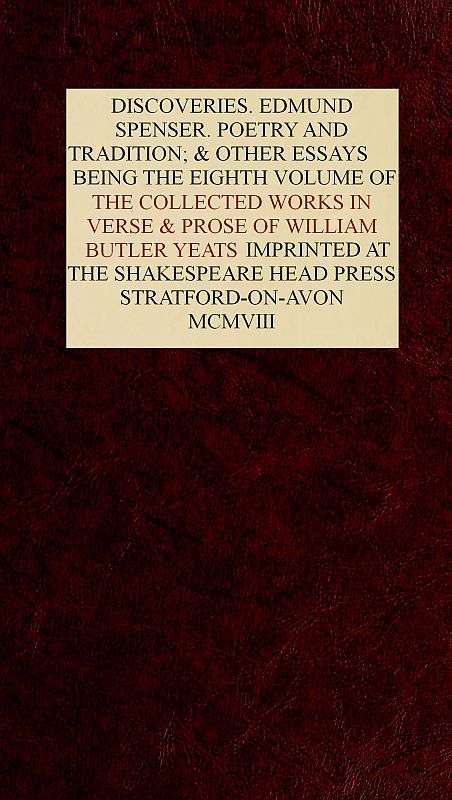 The Collected Works in Verse and Prose of William Butler Yeats, Vol. 8 (of 8) / Discoveries. Edmund Spenser. Poetry and Tradition; and Other Essays. Bibliography cover