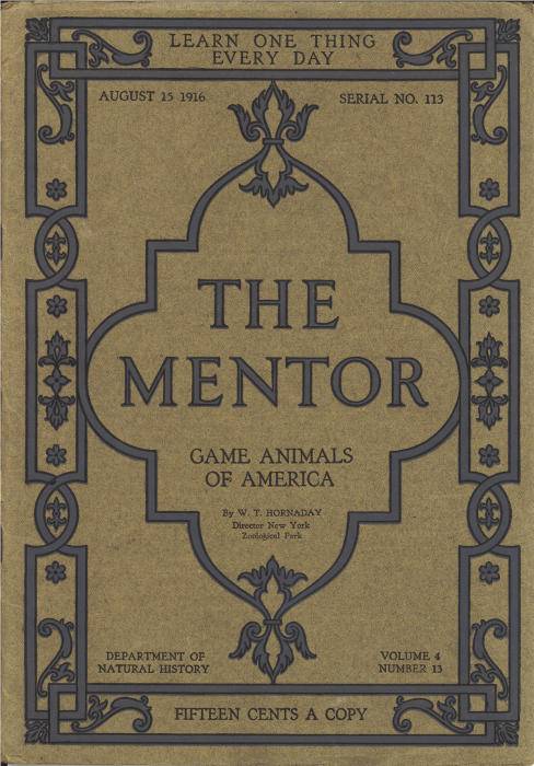 The Mentor: Game Animals of America, Vol. 4, Num. 13, Serial No. 113, August 15, 1916 cover