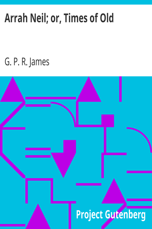 Arrah Neil; or, Times of Old cover