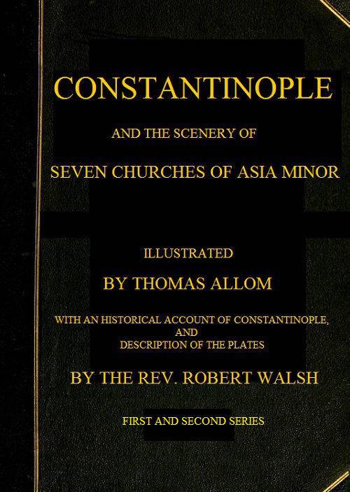 Constantinople and the Scenery of the Seven Churches of Asia Minor / Series One and Series Two in one Volume cover
