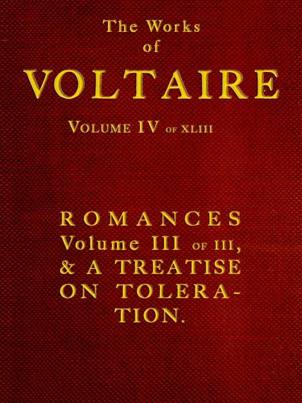 The Works of Voltaire, Vol. IV of XLIII. / Romances, Vol. III of III, and A Treatise on Toleration. cover