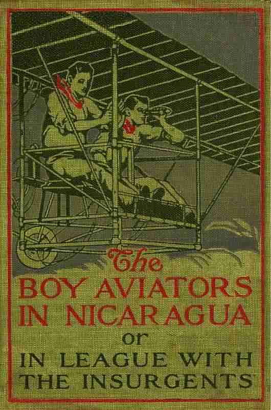 The Boy Aviators in Nicaragua; or, In League with the Insurgents cover