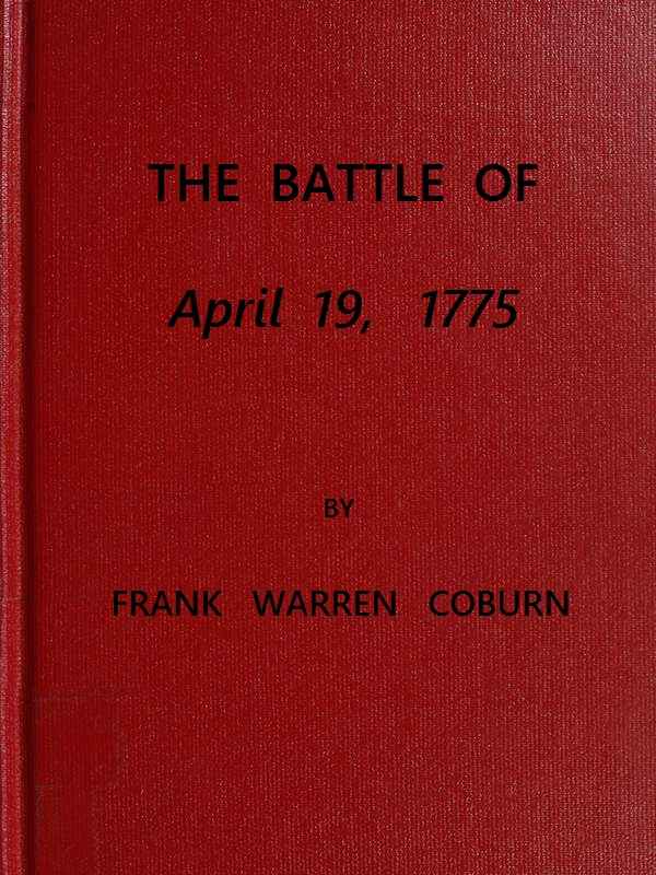 The Battle of April 19, 1775 / in Lexington, Concord, Lincoln, Arlington, Cambridge, Somerville and Charlestown, Massachusetts cover