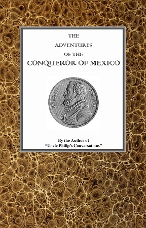 The adventures of Hernan Cortes, the conqueror of Mexico cover