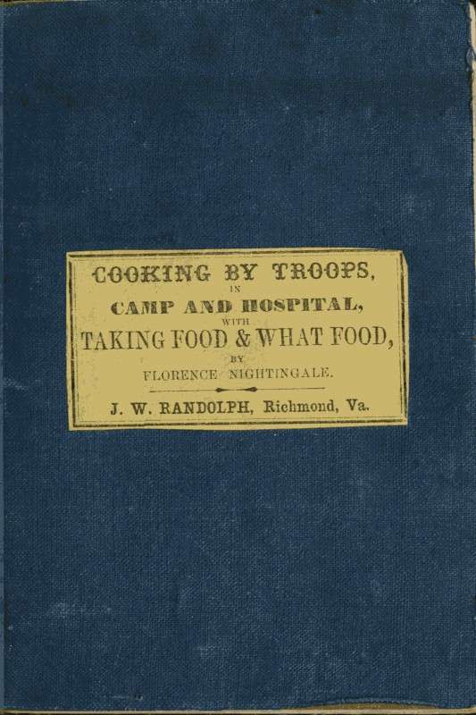 Directions for Cooking by Troops, in Camp and Hospital / Prepared for the Army of Virginia, and published by order of the Surgeon General, with essays on "taking food," and "what food." cover