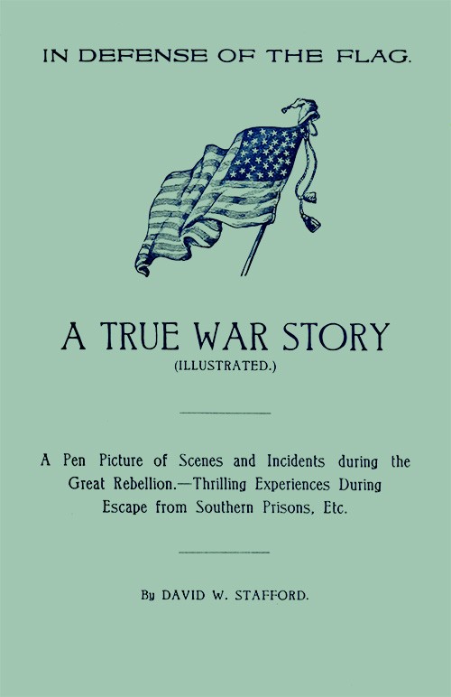 In Defense of the Flag: A true war story / A pen picture of scenes and incidents during the great rebellion.--Thrilling experiences during escape from southern prisons, etc. cover