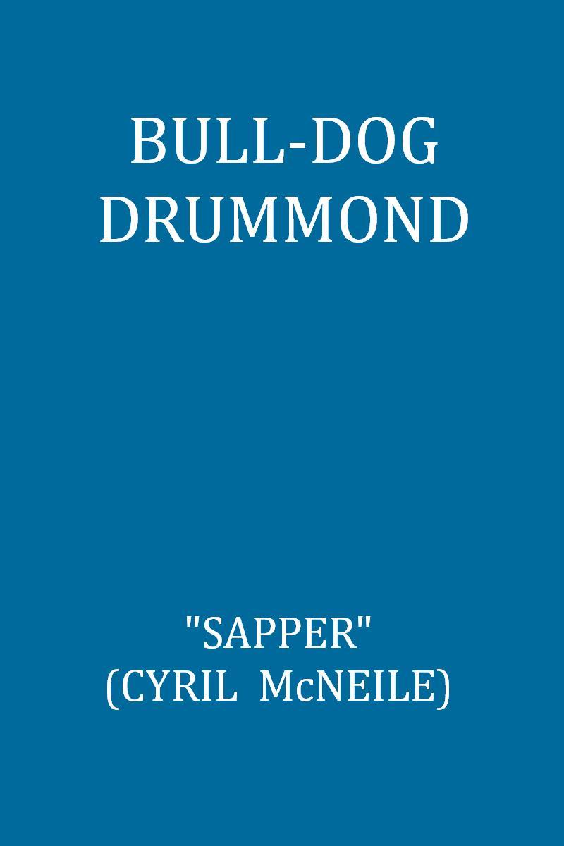 Bull-dog Drummond: The Adventures of a Demobilised Officer Who Found Peace Dull cover
