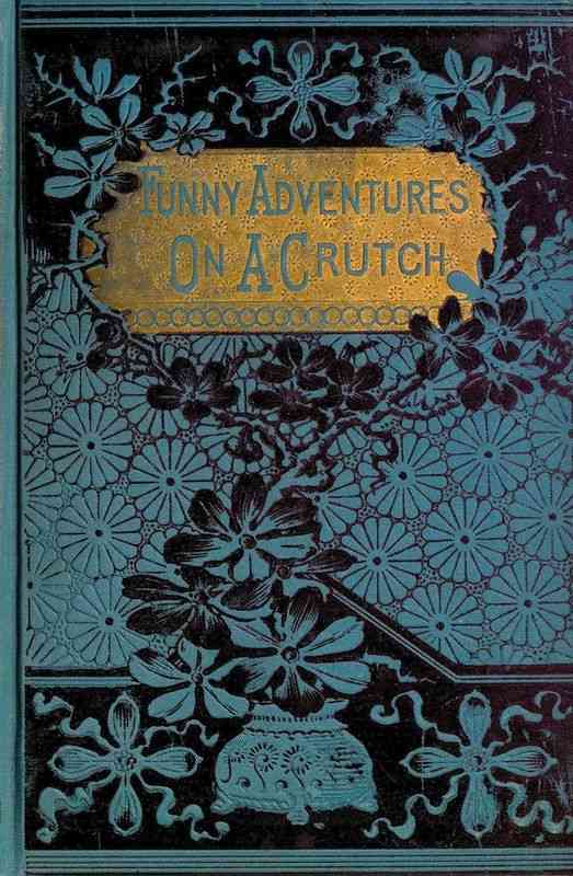 John Smith's Funny Adventures on a Crutch / Or The Remarkable Peregrinations of a One-legged Soldier after the War cover