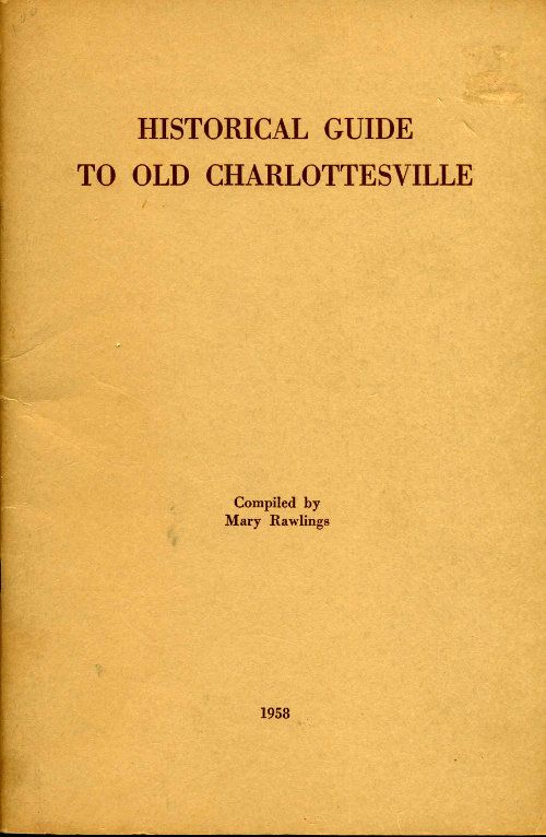 Historical Guide to Old Charlottesville / With mention of its statues and of Albemarle's shrines cover