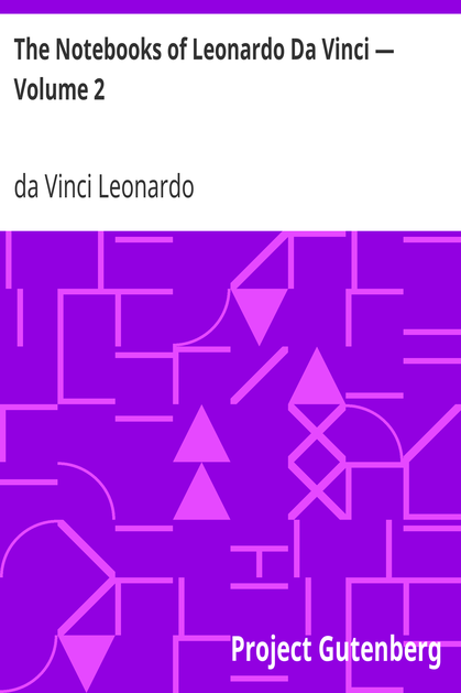 The Notebooks of Leonardo Da Vinci — Volume 2 cover
