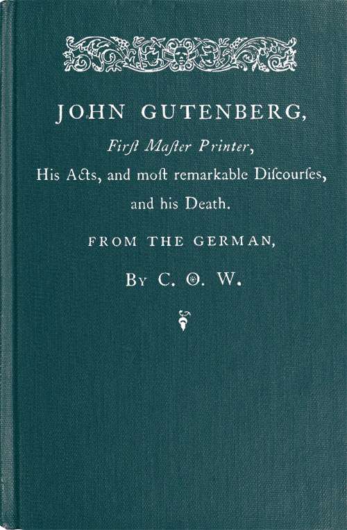 John Gutenberg, First Master Printer / His Acts and Most Remarkable Discourses and his Death cover