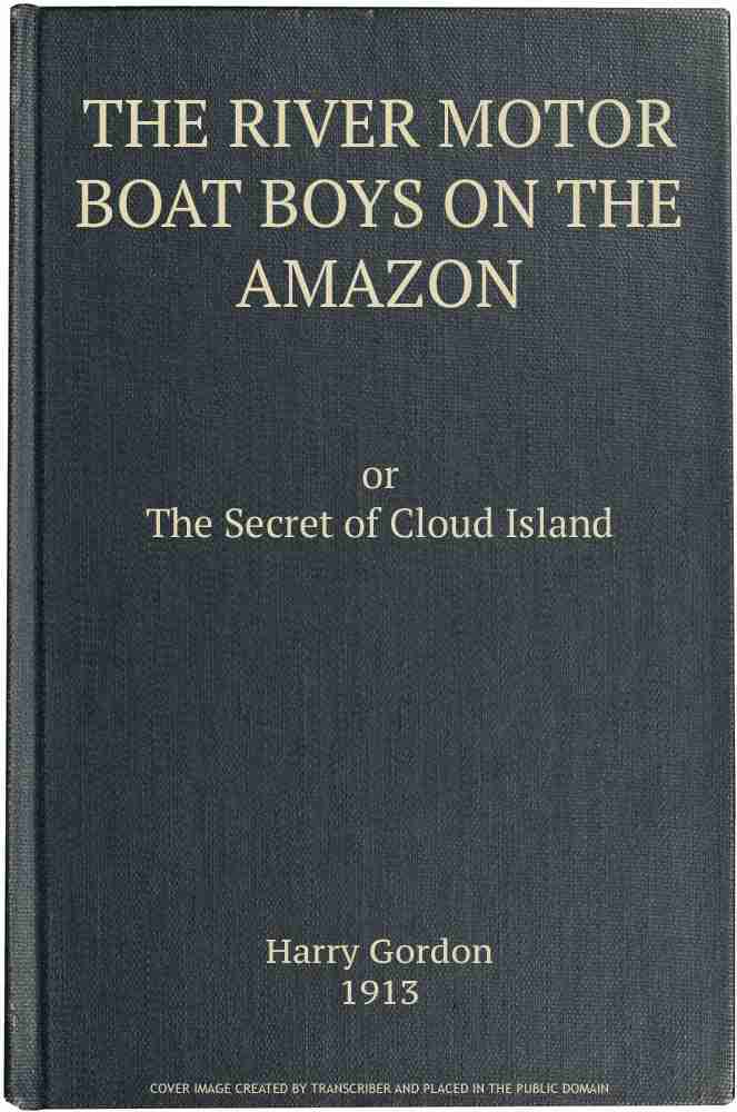 The River Motor Boat Boys on the Amazon; Or, The Secret of Cloud Island cover