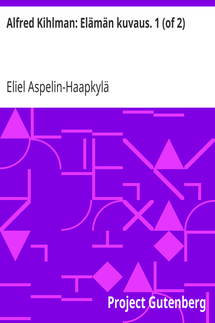 Alfred Kihlman: Elämän kuvaus. 1 (of 2) cover