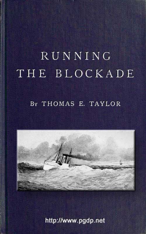 Running the Blockade / A Personal Narrative of Adventures, Risks, and Escapes During the American Civil War cover