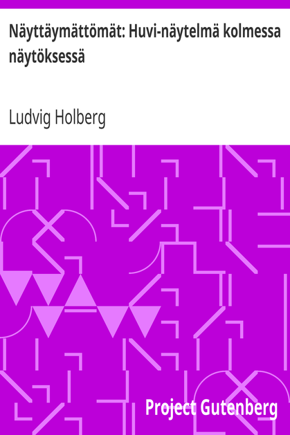 Näyttäymättömät: Huvi-näytelmä kolmessa näytöksessä cover