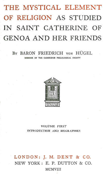 The Mystical Element of Religion, as studied in Saint Catherine of Genoa and her friends, Volume 1 (of 2) cover
