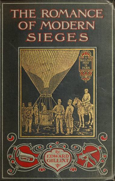 The Romance of Modern Sieges / Describing the personal adventures, resource and daring of besiegers and beseiged in all parts of the world cover