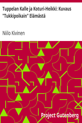 Tuppelan Kalle ja Koturi-Heikki: Kuvaus "Tukkipoikain" Elämästä cover