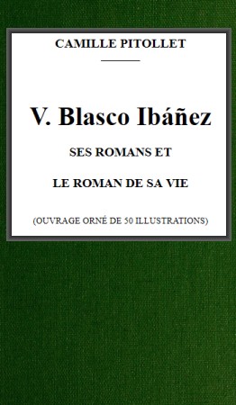 V. Blasco Ibáñez, ses romans et le roman de sa vie cover
