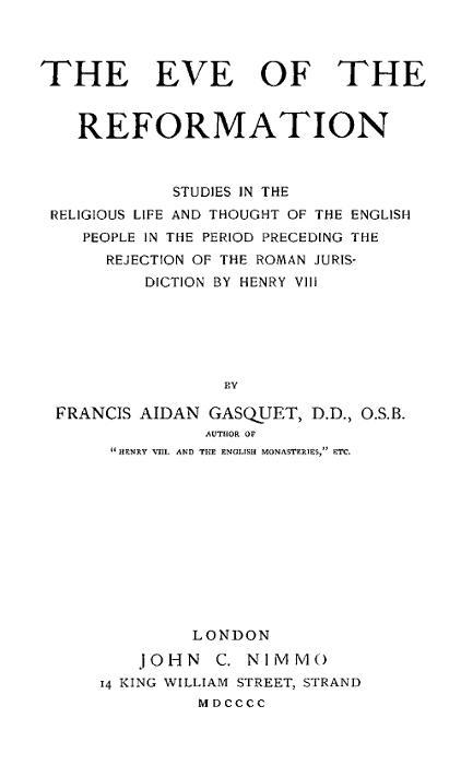 The Eve of the Reformation / Studies in the Religious Life and Thought of the English people in the Period Preceding the Rejection of the Roman jurisdiction by Henry VIII cover