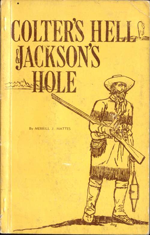 Colter's Hell and Jackson's Hole / The Fur Trappers' Exploration of the Yellowstone and Grand Teton Park Region cover