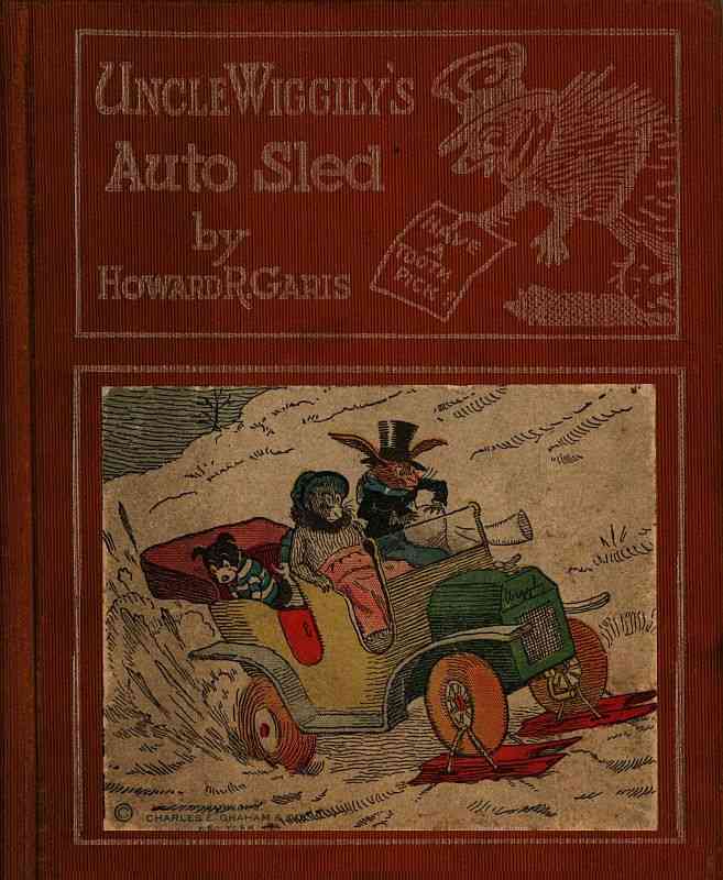 Uncle Wiggily's Auto Sled / or, How Mr. Hedgehog Helped Him Get Up the Slippery Hill; and, How Uncle Wiggily Made a Snow Pudding. Also, What Happened in the Snow Fort cover