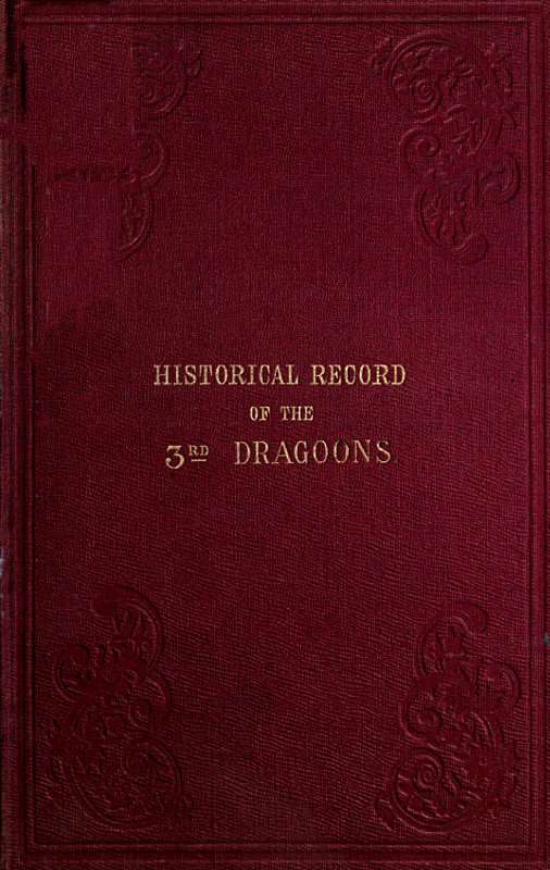 Historical Record of the Third, Or the King's Own Regiment of Light Dragoons / Containing an Account of the Formation of the Regiment in 1685, and of Its Subsequent Services to 1846. cover