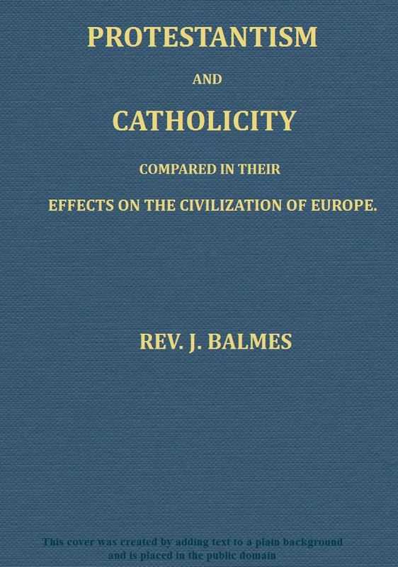 Protestantism and Catholicity compared in their effects on the civilization of Europe cover