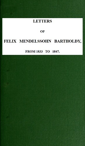 Letters of Felix Mendelssohn-Bartholdy from 1833 to 1847 cover