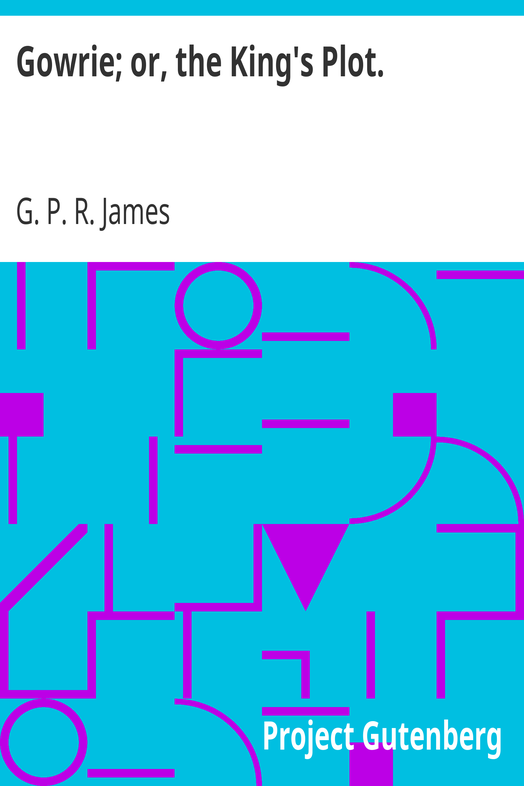 Gowrie; or, the King's Plot. cover
