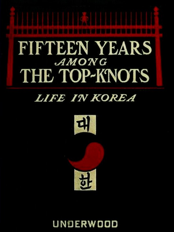 Fifteen Years Among the Top-Knots; Or, Life in Korea cover