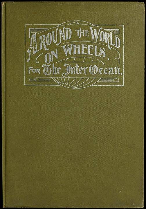 Around the World on Wheels, for The Inter Ocean / The Travels and Adventures in Foreign Lands of Mr. and Mrs. H. Darwin McIlrath cover