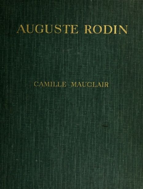 Auguste Rodin: The Man - His Ideas - His Works cover