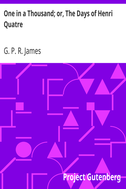 One in a Thousand; or, The Days of Henri Quatre cover