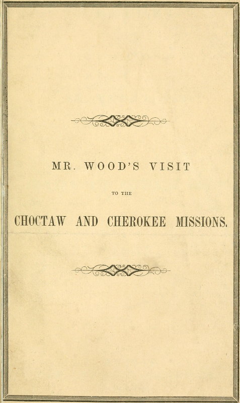 Report of Mr. Wood's Visit to the Choctaw and Cherokee Missions. 1855 cover