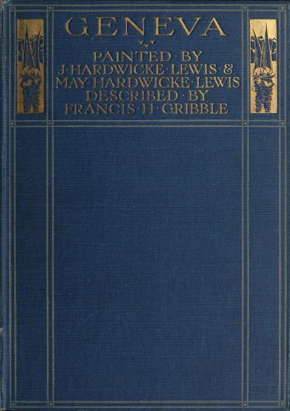 Geneva / Painted by J. Hardwicke Lewis & May Hardwicke Lewis. / Described by Francis Gribble. cover