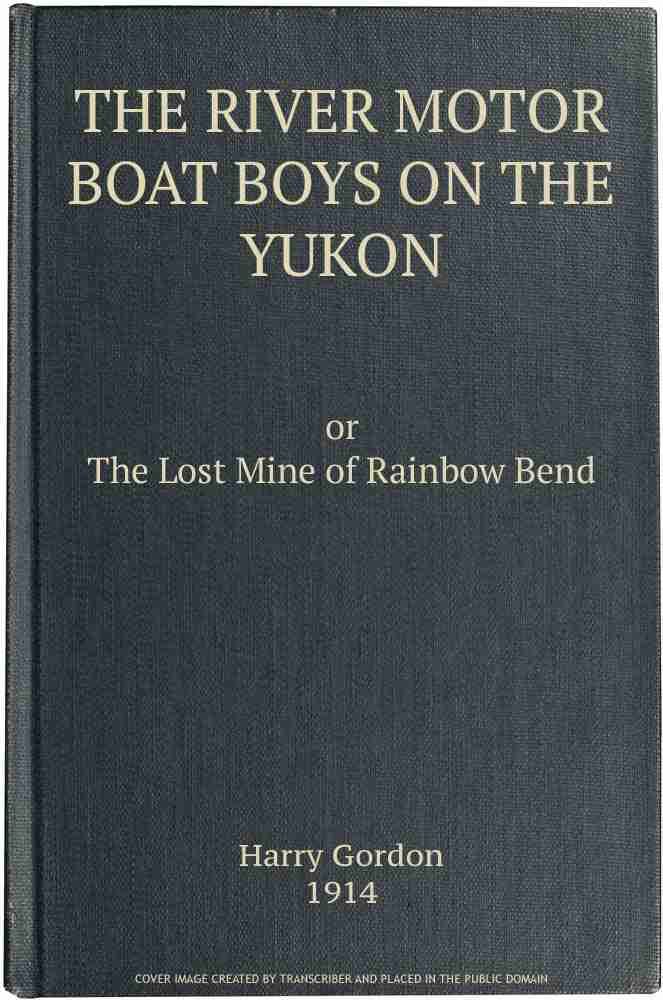 The River Motor Boat Boys on the Yukon: The Lost Mine of Rainbow Bend cover