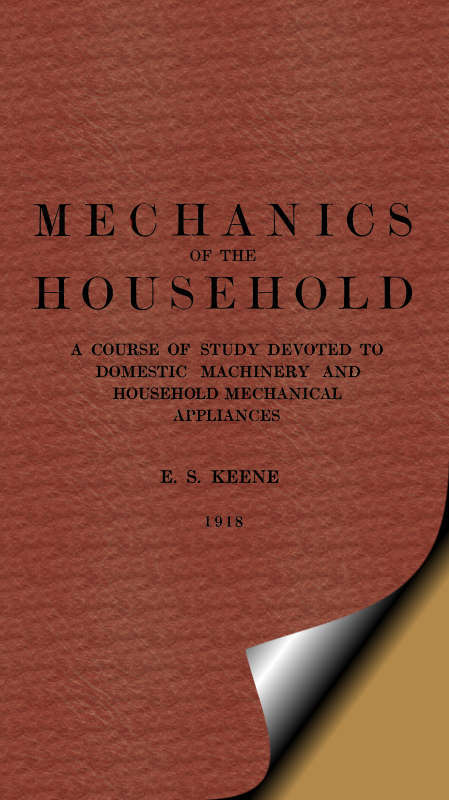 Mechanics of the Household / A Course of Study Devoted to Domestic Machinery and Household Mechanical Appliances cover