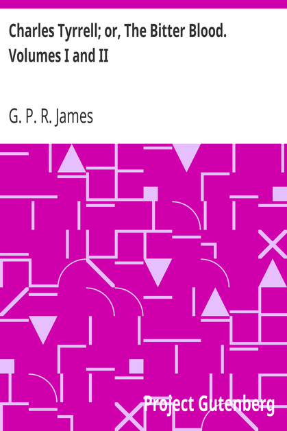 Charles Tyrrell; or, The Bitter Blood. Volumes I and II cover