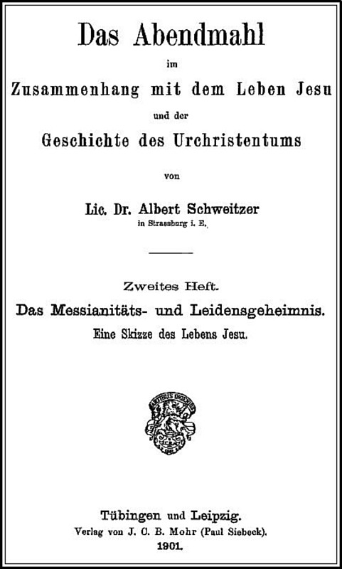 Das Abendmahl im Zusammenhang mit dem Leben Jesu und der Geschichte des Urchristentums / Zweites Heft. Das Messianitäts- und Leidensgeheimnis. Eine Skizze des Lebens Jesu cover