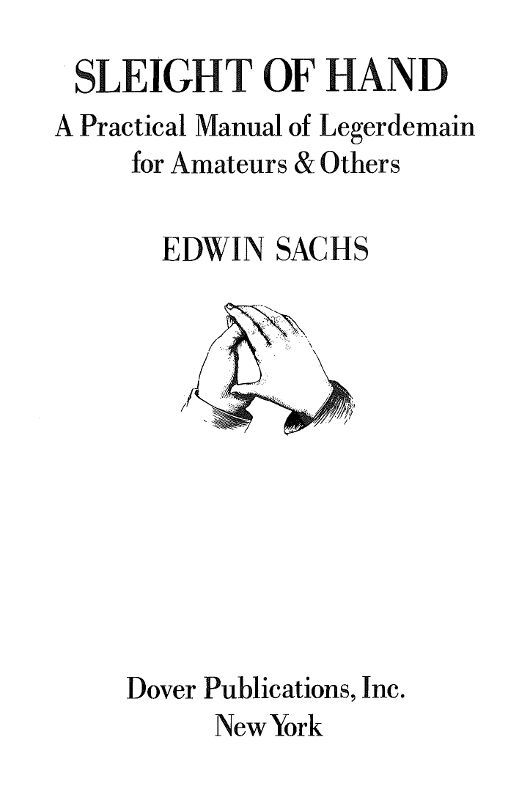 Sleight of Hand: A Practical Manual of Legerdemain for Amateurs & Others cover