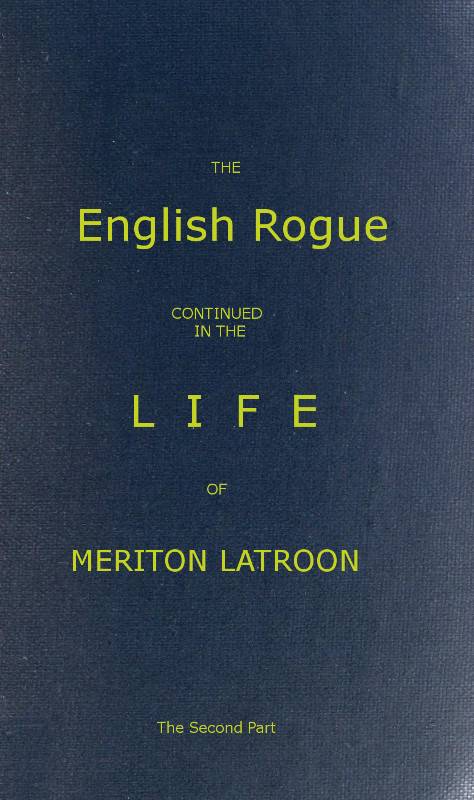 The English Rogue: Continued in the Life of Meriton Latroon, and Other Extravagants: The Second Part cover